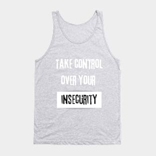 Take Control over Your Insecurity Motivational Quote Tank Top